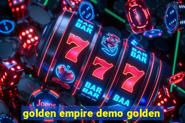 golden empire demo golden